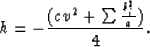 \begin{displaymath}
h= -{ (c v^{2} + \sum {b_{i}^{2}\over a}) \over 4}.\end{displaymath}