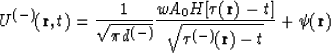 \begin{displaymath}
U^{(-)}({\bf r},t)={1 \over \sqrt{\pi d^{(-)}}}{wA_0H[\tau({\bf r})-t] \over
\sqrt{\tau^{(-)}({\bf r})-t}}+\psi({\bf r})\end{displaymath}