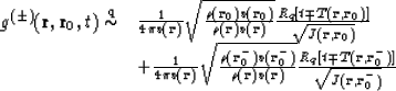 \begin{displaymath}
\begin{array}
{cl}
g^{(\pm)}({\bf r}, {\bf r}_0, t) \stackre...
 ... r}_0^-)]
 \over \sqrt{{J} ({\bf r},{\bf r}_0^-)}
 }\end{array}\end{displaymath}