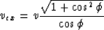 \begin{displaymath}
v_{ex} = v {\sqrt{1+\cos^2 \phi} \over {\cos \phi}}\end{displaymath}