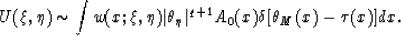 \begin{displaymath}
U(\xi ,\eta ) \sim \int w(x;\xi , \eta ){\vert\th _{\eta }\vert}^{q+1}A_{0}(x)\delta 
[
\th _{M}(x)-\tau (x)]dx.\end{displaymath}