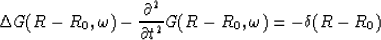 \begin{displaymath}
\Delta G(R-R_0,\omega) - {\frac{\partial{^2}}{\partial{t^2}}}G (R-R_0,\omega) = - \delta(R-R_0)\end{displaymath}