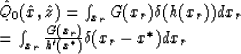 \begin{eqnarraystar}
\hat{Q}_0(\hat{x},\hat{z}) & = & \int_{x_r}G(x_r)\delta(h(x...
 ...int_{x_r}{G(x_r) \over h^\prime(x^\ast)}\delta(x_r-x^\ast)dx_r\end{eqnarraystar}