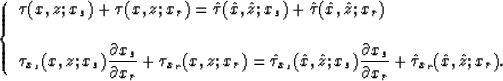 \begin{displaymath}
\left\{
\begin{array}
{l}
\tau(x,z;x_s)+\tau(x,z;x_r)=\hat{\...
 ...x_r}}+
\hat{\tau}_{x_r}(\hat{x},\hat{z};x_r).\end{array}\right.\end{displaymath}
