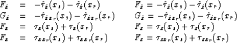 \begin{displaymath}
\begin{array}
{lll}
F_{\hat{x}} & = & -\hat{\tau}_{\hat{x}}(...
 ...+\tau_z(x_r)\\ F_z=\tau_{zx_r}(x_s)+\tau_{zx_r}(x_r)\end{array}\end{displaymath}