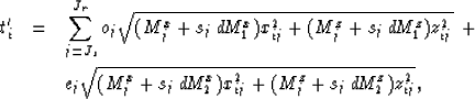 \begin{eqnarray}
t^{\prime}_{i} & = & \sum_{j=J_s}^{J_r} {o}_j
\sqrt{(M^x_j + {s...
 ..._j \, d\!M^x_2) x_{ij}^2 + 
(M^z_j + {s}_j \, d\!M^z_2) z_{ij}^2},\end{eqnarray}
