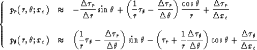 \begin{displaymath}
\left\{
\begin{array}
{lll}
p_r(r,\theta;x_c) & \approx & -\...
 ...laystyle{\Delta \tau_\theta \over \Delta x_c}\end{array}\right.\end{displaymath}