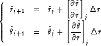 \begin{displaymath}
\left\{
\begin{array}
{lll}
\hat{r}_{j+1} & = & \hat{r}_j+\l...
 ...heta} \over \partial r}\right]_j \Delta r \\ \end{array}\right.\end{displaymath}
