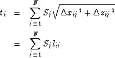 \begin{eqnarray}
t_i & = & \sum_{j=1}^{N} S_j \sqrt{{\Delta x_{ij}}^2 + {\Delta z_{ij}}^2 }
\nonumber \\  & = & \sum_{j=1}^{N} S_j l_{ij}\end{eqnarray}