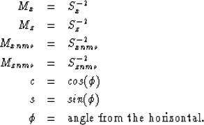 \begin{eqnarray}
M_x & = & S_{x}^{-2} \nonumber \\  
M_z & = & S_{z}^{-2} \nonum...
 ...onumber \\ \phi & = & \mbox{angle from the horizontal.} \nonumber \end{eqnarray}