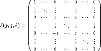 \begin{displaymath}
J(p,q,\theta)=
\left(
\begin{array}
{ccccccc}
1&\cdots&0&\cd...
 ...dots&\vdots\\ 0&\cdots&0&\cdots&0&\cdots&1\\ \end{array}\right)\end{displaymath}