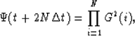\begin{displaymath}
\Psi(t+2N\Delta t) = \prod_{i=1}^N G^2(i),\end{displaymath}