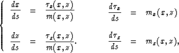 \begin{displaymath}
\left\{
\begin{array}
{lll}
\displaystyle{dx \over ds} & = &...
 ...\ \\ \displaystyle{d\tau_z \over ds} & = & m_z(x,z),\end{array}\end{displaymath}