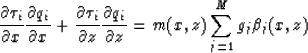 \begin{displaymath}
{\partial \tau_i \over \partial x}{\partial q_i \over \parti...
 ...artial q_i \over \partial z}=
m(x,z)\sum^M_{j=1}g_j\beta_j(x,z)\end{displaymath}