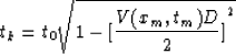 \begin{displaymath}
t_k = t_0 \sqrt {1 - {[{V(x_m,t_m)D \over 2}]}^2}\end{displaymath}