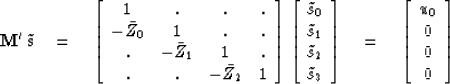 \begin{displaymath}
\bold M' \, \tilde {\bold s} \quad = \quad
\left[
 \begin{ar...
 ...begin{array}
{c}
 u_0 \\  0 \\  0 \\  0
 \end{array} \right] \\ end{displaymath}