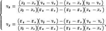 \begin{displaymath}
\left\{
\begin{array}
{lll}
v_x = \displaystyle{(z_b-z_o)(v_...
 ...\over
(z_b-z_o)(x_a-x_o)-(x_b-x_o)(z_a-z_o)},\end{array}\right.\end{displaymath}