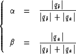 \begin{displaymath}
\left\{
\begin{array}
{lll}
\alpha & = & \displaystyle{\vert...
 ...q_a\vert \over \vert q_b\vert+\vert q_a\vert}\end{array}\right.\end{displaymath}