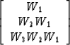 \begin{displaymath}
\left[
 \begin{array}
{c}
W_1\\ W_2 W_1\\ W_3 W_2 W_1\\ \end{array}\right]\end{displaymath}