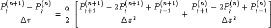 \begin{displaymath}
{ {P^{(n+1)}_{j}-P^{(n)}_{j}}\over {\Delta \tau}} = {\alpha ...
 ...)}_{j+1}-2P^{(n)}_{j}+P^{(n)}_{j-1}}\over {\Delta x^2}} \right]\end{displaymath}