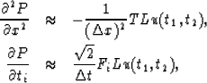 \begin{eqnarray}
{\partial^2 P\over\partial x^2}&\approx &-{1\over(\Delta x)^2}T...
 ...t_{i}} & \approx & {\sqrt{2}\over\Delta t}F_{i}L u(t_{1},t_{2}) , \end{eqnarray}
