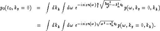 \begin{displaymath}
\begin{array}
{lcl}
p_0(t_0,k_y=0) & = & \displaystyle{
\int...
 ...mega)\sqrt{\omega^2-v_h^2}t_0}
p(\omega,k_y=0,k_h)}.\end{array}\end{displaymath}