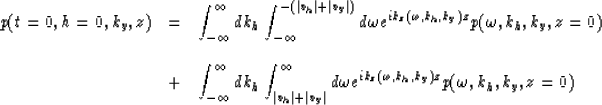 \begin{displaymath}
\begin{array}
{lcl}
p(t=0,h=0,k_y,z) & = & \displaystyle{
{\...
 ...a
 e^{ik_z(\omega,k_h,k_y)z}
p(\omega,k_h,k_y,z=0)}}\end{array}\end{displaymath}