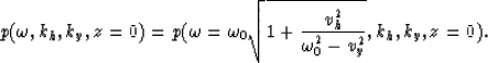 \begin{displaymath}
p(\omega,k_h,k_y,z=0)=
p(\omega={\omega_0 \sqrt{1+{{v_h^2} \over {\omega_0^2-v_y^2}}}}
,k_h,k_y,z=0).\end{displaymath}
