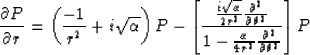 \begin{displaymath}
\frac{\partial P} {\partial r } =\left( \frac{-1}{r^2} + i \...
 ...alpha}{4r^2} \frac{\partial^2}{\partial \theta^2 } }\right] P
 \end{displaymath}