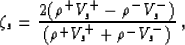 \begin{displaymath}
\zeta_s = \frac{2( \rho^+ V_s^+ - \rho^- V_s^- )} 
 {( \rho^+ V_s^+ + \rho^- V_s^- ) }
 \;,\end{displaymath}