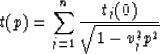 \begin{displaymath}
t(p) = \sum_{j=1}^{n}\frac{t_{j}(0)}{\sqrt{1-v_{j}^{2}p^{2}}}\end{displaymath}