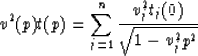 \begin{displaymath}
v^{2}(p)t(p) = 
\sum_{j=1}^{n}\frac{v_{j}^{2}t_{j}(0)}{\sqrt{1-v_{j}^{2}p^{2}}}\end{displaymath}