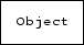 \fbox {\tt Object}
