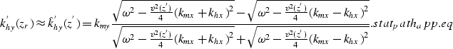 \begin{displaymath}
k_{hy}^{'}{(z_{r})}\approx \hat {k}_{hy}^{'}{(z^{'})}=
k_{my...
 ...}{4}\left(k_{mx}-k_{hx}\right)^2}}.
\EQNLABEL{stat_path_app.eq}\end{displaymath}