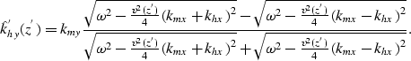 \begin{displaymath}
\hat {k}_{hy}^{'}{(z^{'})}= k_{my}\frac{\sqrt{\omega^2 -\fra...
 ...t{\omega^2 -\frac{v^2(z^{'})}{4}\left(k_{mx}-k_{hx}\right)^2}}.\end{displaymath}