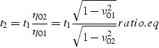 \begin{displaymath}
t_2=t_1\frac{\eta_{02}}{\eta_{01}}=t_1\frac{\sqrt{1-\nu_{01}^2}}{\sqrt{1-\nu_{02}^2}}
\EQNLABEL{ratio.eq}\end{displaymath}