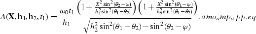 \begin{displaymath}
A({\bf X},{\bf h}_1,{\bf h}_2,t_1)=\frac{\omega_0t_1}{h_1} \...
 ...\theta_2)-\sin^2(\theta_2-\varphi)}}.
\EQNLABEL{amo_amp_app.eq}\end{displaymath}