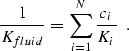 \begin{displaymath}
\frac{1}{K_{fluid}} = \left. \sum_{i=1}^{N} \frac{c_i}{K_i} \right. \;.\end{displaymath}