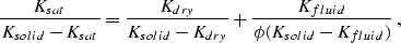 \begin{displaymath}
\frac{K_{sat}}{K_{solid}- K_{sat}} =
 \frac{K_{dry}}{K_{solid}- K_{dry}} +
 \frac{K_{fluid}}{\phi(K_{solid}- K_{fluid})} \;,\end{displaymath}