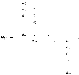 \begin{displaymath}
H_{ij} \; = \;
\left[
\begin{array}
{ccccccc}
 a_1& & & & & ...
 ... . \\  & & & & & & . \\  & & & & & &a_m \\ \end{array}\right] .\end{displaymath}
