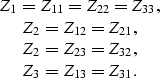 \begin{displaymath}
\begin{array}
{c}
Z_{1} = Z_{11} = Z_{22} = Z_{33} , \\ Z_{2...
 ...} = Z_{23} = Z_{32} ,\\ Z_{3} = Z_{13} = Z_{31} .\\ \end{array}\end{displaymath}