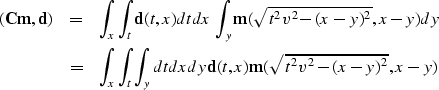 \begin{eqnarray}
({\bf Cm,d}) & = & \int_x \int_t {\bf d}(t,x) dt dx \int_y {\bf...
 ...t \int_y dt dx dy {\bf d}(t,x) {\bf m}(\sqrt{t^2 v^2-(x-y)^2},x-y)\end{eqnarray}