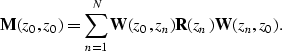 \begin{displaymath}
{\bf M}(z_0,z_0) = \sum_{n=1}^N {\bf W}(z_0,z_n) {\bf R}(z_n) {\bf W}(z_n,z_0).\end{displaymath}