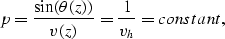 \begin{displaymath}
p = {\sin(\theta(z)) \over v(z)} = {1 \over v_h} = constant, \end{displaymath}