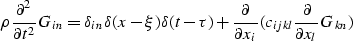 \begin{displaymath}
\rho {\partial^2\over{\partial t^2}}G_{in} = \delta_{in} \de...
 ...r{\partial x_i}}( c_{ijkl} {\partial\over{\partial x_l}}G_{kn})\end{displaymath}