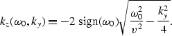 \begin{displaymath}
{k_z(\omega_0,k_y)} \equiv
{-2 \; {\rm sign} (\omega_0)} \sqrt{
{\omega_0^2 \over v^2}-{k_y^2 \over 4}}.\end{displaymath}