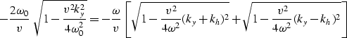 \begin{displaymath}
-{2 \omega_0 \over v} \; \sqrt{
1-{{v^2k_y^2} \over {4 \omeg...
 ..._y+k_h)^2}+
\sqrt{1-{v^2 \over {4 \omega^2}}(k_y-k_h)^2}\right]\end{displaymath}