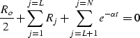 \begin{displaymath}
\frac{R_o}{2}+\sum_{j=1}^{j=L}R_j+\sum_{j=L+1}^{j=N}e^{-\alpha{t}} = 0 \\ end{displaymath}