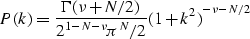 \begin{displaymath}
P(k)=\frac {\Gamma{(\nu +N/2)}} {2^{1-N-\nu}\pi{^N/2}} {(1+k^2)}^{-\nu-N/2} \\ end{displaymath}