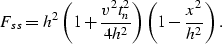 \begin{displaymath}
F_{ss} = h^2 \left( 1 + \frac{v^2t_n^2}{4h^2} \right)
 \left( 1 - \frac{x^2}{h^2} \right).\end{displaymath}